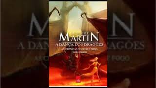 As Crônicas de Gelo e Fogo Livro 5 3 de 6 A Dança dos Dragões Audiolivros [upl. by Deloris]