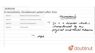 In neurasthenia the adolescent patient suffers from [upl. by Nnuahs]