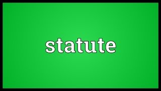 Statute Meaning [upl. by Eecyac904]