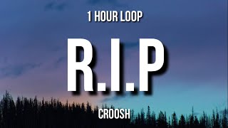 Croosh  RIP 1 Hour Loop [upl. by Haldas]