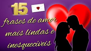 15 Frases de Amor Mais Lindas amp Inesquecíveis💕Frases de Amor Românticas💕Mensagens de Amor💖 [upl. by Aicen335]