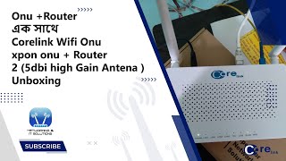 CoreLink OnuRouter এক সাথে Combo  Xpon Onu Single brand Router  ModelWS205Unboxing [upl. by Elorak]