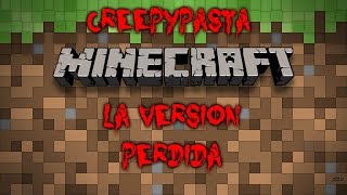 Creepypasta Minecraft  La Version Perdida Loquendo [upl. by Karlow]