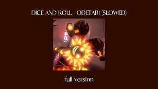 DICE AND ROLL  ODETARI  Slowed  FULL VERSION [upl. by Staten]