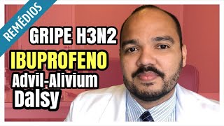 IBUPROFENO Advil Alivium Dalsy para a GRIPE H3N2 Para que serve e efeitos colaterais [upl. by Eleirbag338]