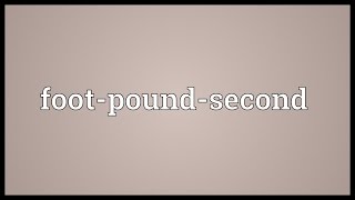 Footpoundsecond Meaning [upl. by Serica541]