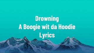 A Boogie wit da Hoodie  Drowning  lyrics  ft Kodak black [upl. by Asillim]