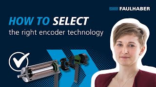 How to select the right encoder technology  FAULHABER Drive Time [upl. by Qiratla]