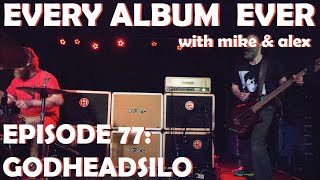 Every Album Ever  Episode 77 godheadSilo [upl. by Storfer]