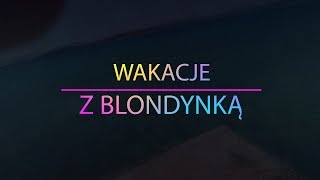 Wakacje z Blondynką  Trailer [upl. by Oicatsana742]