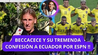 BECCACECE Y SU ESPECTACULAR DECLARACIÓN SOBRE ECUADOR LUEGO DE QATAR 2022 Y AHORA ES EL NUEVO DT [upl. by Albemarle606]