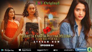 Khatta Khatta Meetha Meetha Episode 4 Streaming Now Only on EORTV App Romantic Web Series [upl. by Leotie]