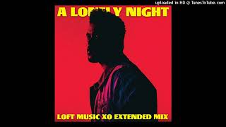 The Weeknd  A Lonely Night Loft Music XO Extended Mix [upl. by Elna]