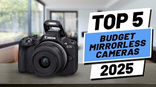 Top 5 BEST Budget Mirrorless Cameras in 2025 [upl. by Layne]