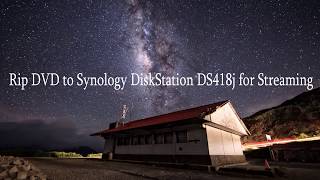 Rip DVD to Synology DiskStation DS418j for Streaming [upl. by Navonoj]