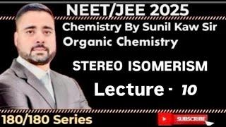 STEREO ISOMERISM LEC 10 BY SUNIL KAW SIR [upl. by Svirad945]