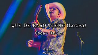 Oscar Calin  Que de raro tiene Letra [upl. by Cleland135]