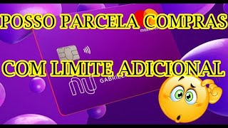 NUBANK POSSO PARCELA CREDITO ADICIONAL [upl. by Hafirahs]