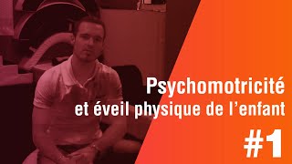 Psychomotricité et éveil physique de lenfant  1ère Partie [upl. by Dannica]