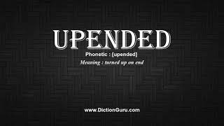 How to Pronounce upended with Meaning Phonetic Synonyms and Sentence Examples [upl. by Richmond]