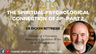 Dr Dicken Bettinger  The SpiritualPsychological Connection of the 3 Principles  Part 2 [upl. by Peddada]