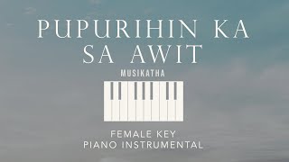 PUPURIHIN KA SA AWIT⎜Musikatha  Female Key Piano Instrumental Cover by GershonRebong w lyrics [upl. by Falk]