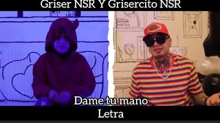 Griser NSR Y Grisercito NSR quotDame Tu Manoquot Letra [upl. by Malinda482]