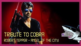 Tribute to COBRA 1986  Robert Tepper  Angel Of The City Movie Soundtrack  Sylvester Stallone [upl. by Nnailuj]