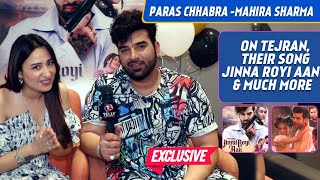 Paras Chhabra amp Mahira Sharma Interview Shocked On TejasswiKaran Bond Their Song Jinna Royi Aan [upl. by Uhn205]