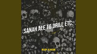 Sanah Ale to Drill Etc [upl. by Jeramie]