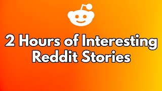 2 Hours of quotReddit Storiesquot [upl. by Ahsuat]