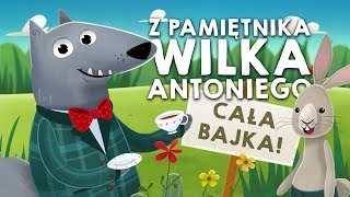 Z PAMIĘTNIKA WILKA ANTONIEGO WSZYSTKIE CZĘŚCI  Bajkowisko  bajki dla dzieci audiobook [upl. by Arnoldo]