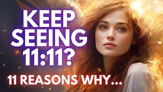 11 Reasons Why You Keep Seeing 1111  Angel Number 1111 Meaning [upl. by Amieva]