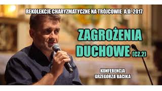 Zagrożenia duchowe cz 2  Grzegorz Bacik 521 [upl. by Ludeman]