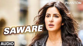 Saware Full AUDIO Song  Arijit Singh  Phantom  TSeries [upl. by Noseimaj858]