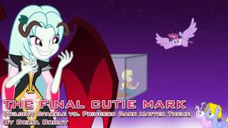 The Final Cutie Mark Twilight Sparkle vs Princess Dark Matter Theme [upl. by Watts]