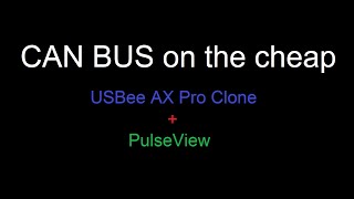 CAN on the cheap USBee AX Pro  Pulseview [upl. by Anitnatsnoc]