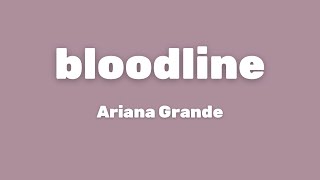 Ariana Grande  bloodline Lyrics [upl. by Sivia823]