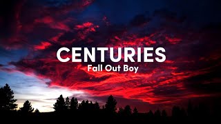 Fall Out Boy  Centuries Lyrics [upl. by Eleen]