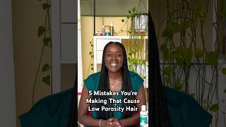 5 Mistakes You’re Making That Cause Low Porosity Hair [upl. by Fabri]