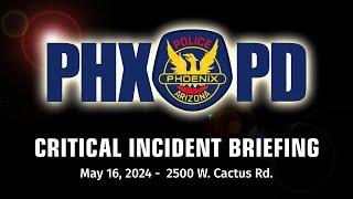 Critical Incident Briefing  May 16 2024  2500 W Cactus Rd [upl. by Namhar]