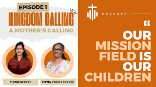 Episode 1  A Mothers Calling  Kingdom Calling  COGCAST [upl. by Teerell749]