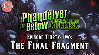 Phandelver and Below The Shattered Obelisk  Episode 32 The Final Fragment  DampD Actual Play [upl. by Ahsahs]