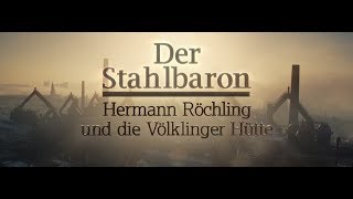 Der Stahlbaron Hermann Röchling und die Völklinger Hütte [upl. by Weld]