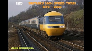 INTERCITY 125  BRITAINS HIGH SPEED TRAIN 1976 to 2006 [upl. by Nhor312]