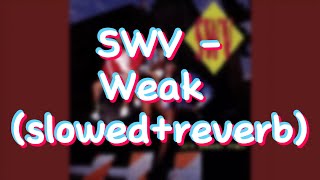 SWV  Weak slowedreverb [upl. by Grindlay680]