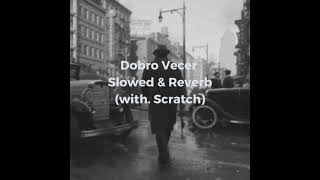 Farazi  Dobro Vecer Slowed amp Reverb with Scratch [upl. by Enelkcaj]