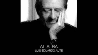 Luis Eduardo Aute  AL ALBA [upl. by Barger113]