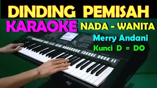 DINDING PEMISAH  Merry Andani  KARAOKE NADA WANITA  HD [upl. by Nevin]