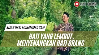 HATI YANG LEMBUT MENYENANGKAN HATI ORANG 1 – Kisah Nabi Muhammad SAW [upl. by Idrahs]